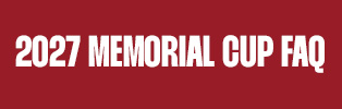 2027 Memorial Cup FAQ