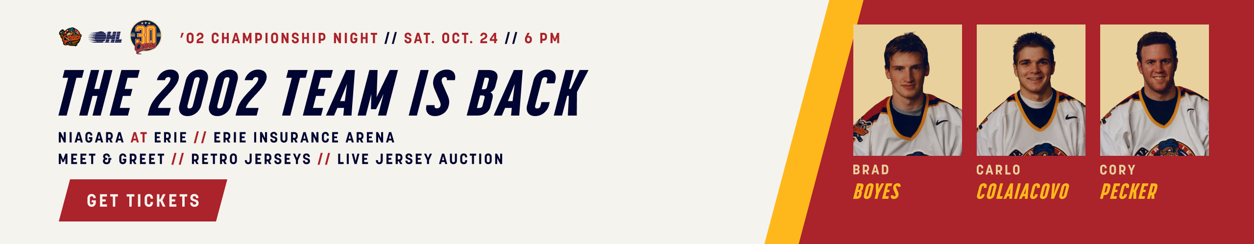 The 2002 team is back. 2002 Championship Night, Saturday, October 24 at 6 PM. Niagara at Erie. Meet and greet, retro jerseys and live jersey auction. Get tickets.
